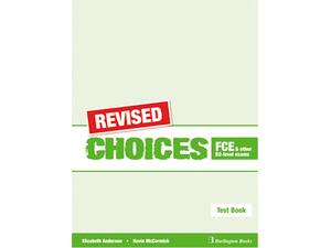 Choices FCE And Other B2 -Level Exams Test Book Revised (978-9963-47-809-5)