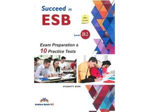 Succeed in ESB level b2 student's book, exam preparation and 10 practice tests