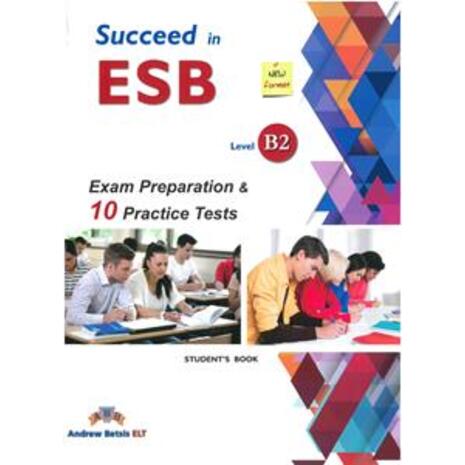 Succeed in ESB level b2 student's book, exam preparation and 10 practice tests