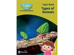 Science Bug International Year 1: Types of animals Topic Book (9780435197032)
