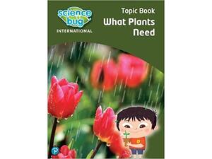 Science Bug International Year 3: What Plants Need Topic Book (9780435197261)