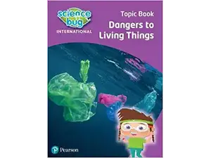 Science Bug International Year 4: Dangers to living things Topic Book (9780435195601)