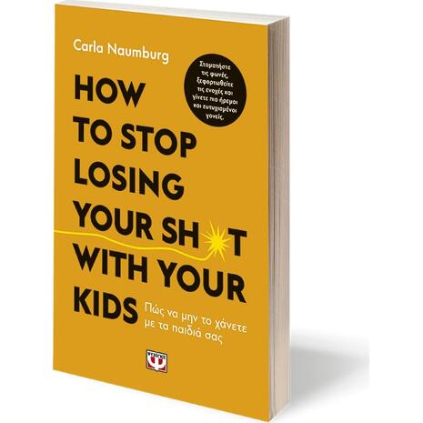 How to stop losing your sh*t with your kids