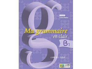 Ma grammaire en clair B1 Livre de l’élève (978-618-5681-42-5)