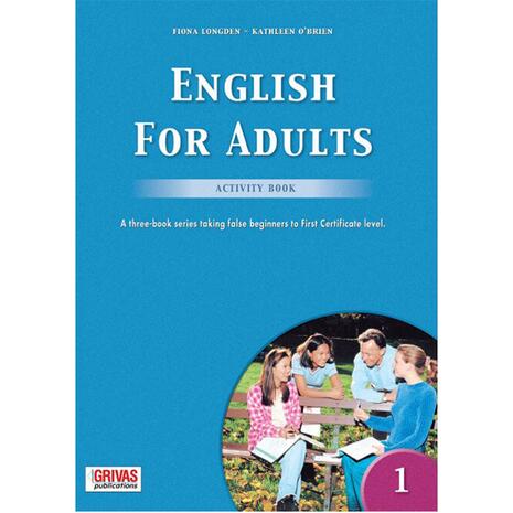 English for Adults 1 Activity book-A three-book series taking false beginners to first Certificate level (978-960-409-140-9)
